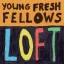Young Fresh Fellows - Loft LP