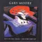 Gary Moore - Out In The Fields - The Ve CD