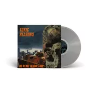 Toxic Reasons - No Peace In Our Time Clear LP
