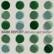 Babe Report - Did You Get Better Ice Blue LP