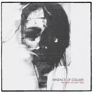 Absence of Colors - Poison On Your Lips LP
