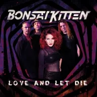 Bonsai Kitten - Love and Let Die CD