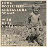 Childish Billy - From Fossilised Cretaceous Seams 2CD