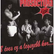 Prosectura: 8 éves ez a legszebb kor... LIVE CD