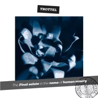 Trottel - The Final Salute in The Name Of Human Misery 2LP