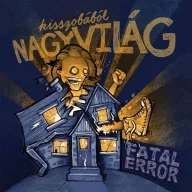 Fatal Error - Kisszobából nagyvilág CD
